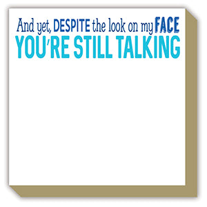 Funny Luxe Notepads - You're Still Talking